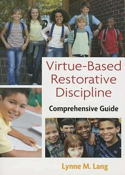 Coperta cărții Virtue-Based Restorative Discipline: A Catholic Response to Bullying Behavior, Paperback de Lynne M. Lang