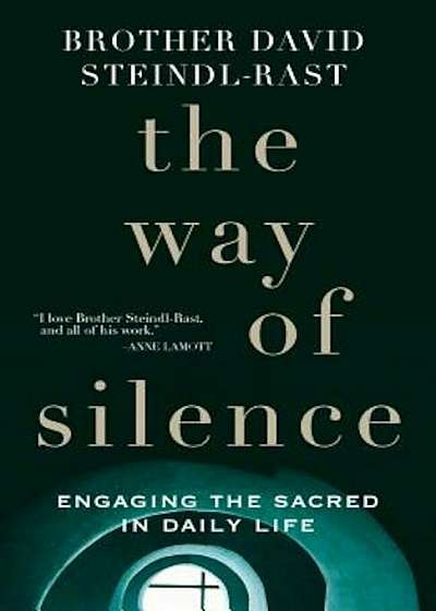 The Way of Silence: Engaging the Sacred in Daily Life, Hardcover