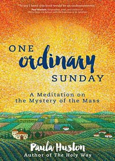 One Ordinary Sunday: A Meditation on the Mystery of the Mass, Paperback