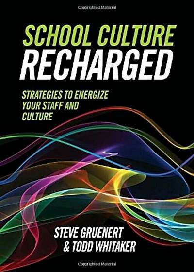 School Culture Recharged: Strategies to Energize Your Staff and Culture, Paperback