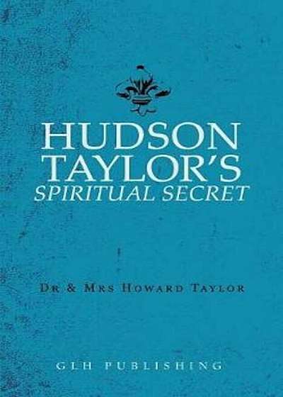 Hudson Taylor's Spiritual Secret, Paperback