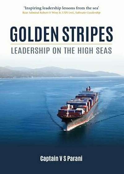 Golden Stripes: Leadership on the High Seas, Hardcover