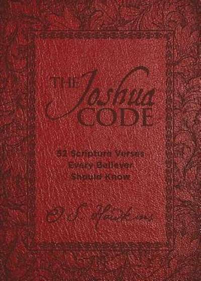 The Joshua Code: 52 Scripture Verses Every Believer Should Know, Hardcover
