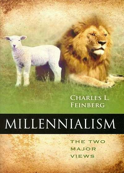 Millennialism: The Two Major Views, Paperback