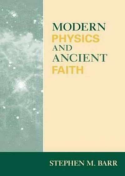Modern Physics and Ancient Faith, Paperback