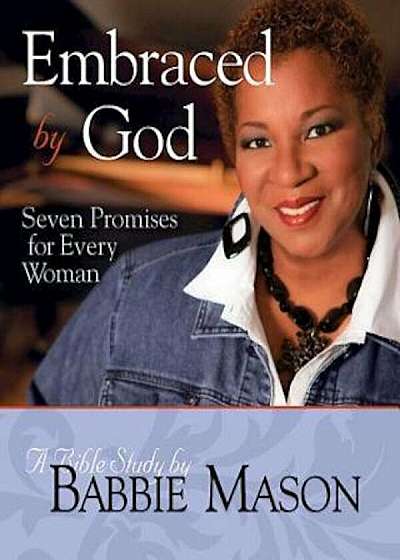 Embraced by God: A Bible Study: Seven Promises for Every Woman, Paperback