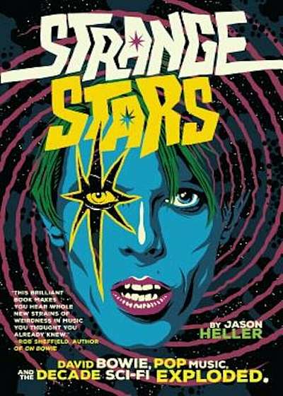 Strange Stars: David Bowie, Pop Music, and the Decade Sci-Fi Exploded, Hardcover