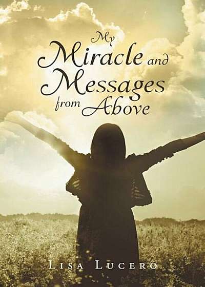 My Miracle and Messages from Above, Paperback