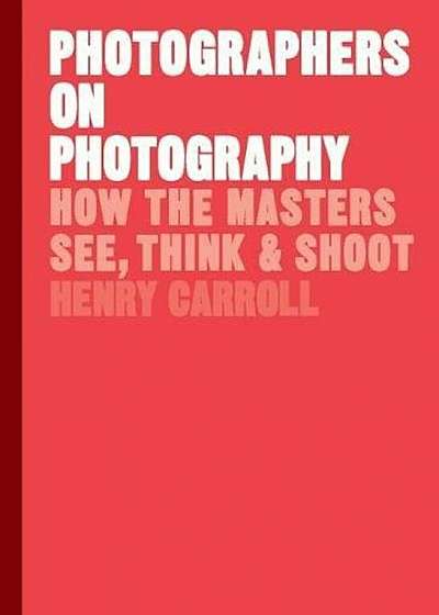 Photographers on Photography, Hardcover