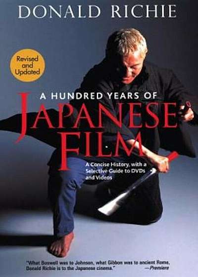 A Hundred Years of Japanese Film: A Concise History, with a Selective Guide to DVDs and Videos, Paperback