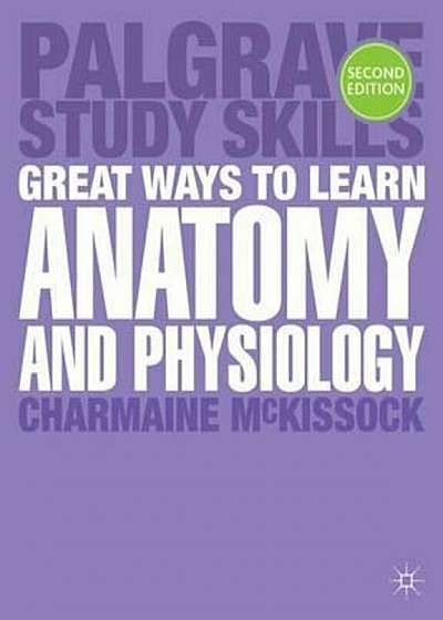 Coperta cărții Great Ways to Learn Anatomy and Physiology, Paperback de Charmaine Mckissock