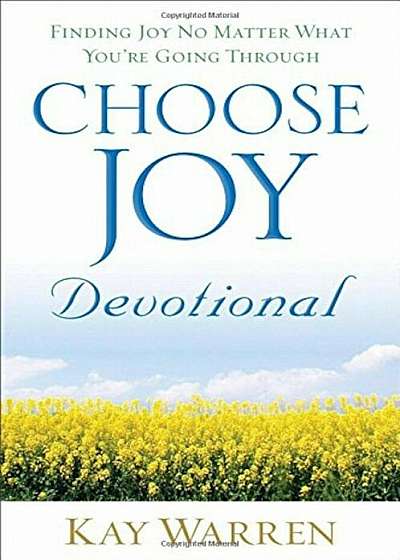 Choose Joy Devotional: Finding Joy No Matter What You're Going Through, Hardcover