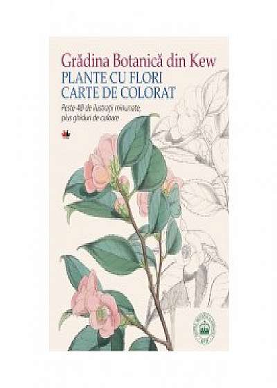 Gradina Botanica din Kew. Plante cu flori. Carte de colorat