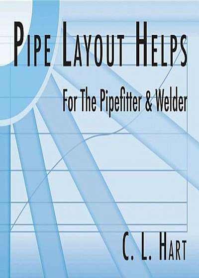 Pipe Layout Helps for the Pipefitter and Welder, Paperback