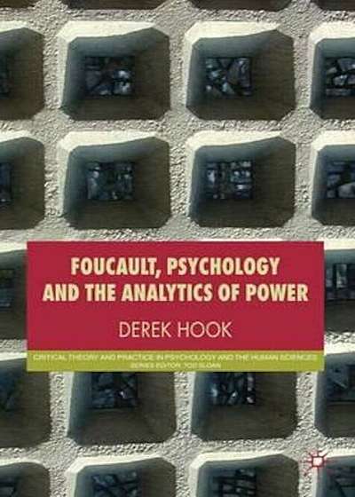 Foucault, Psychology and the Analytics of Power, Paperback