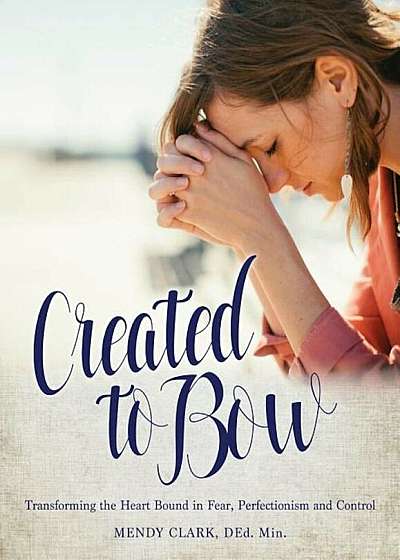 Created to Bow, Paperback