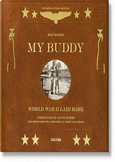 My Buddy. World War II Laid Bare, Hardcover