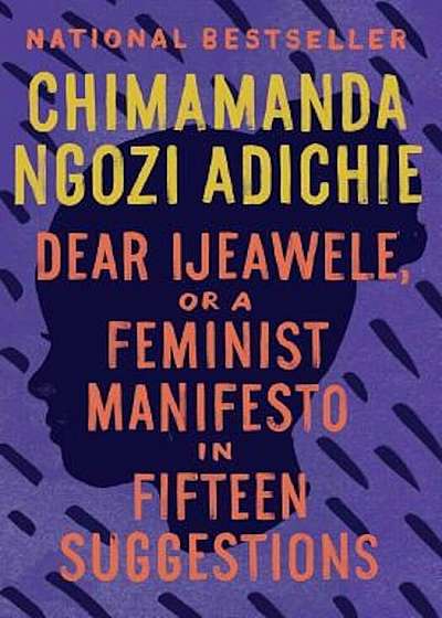 Dear Ijeawele, or a Feminist Manifesto in Fifteen Suggestions, Paperback