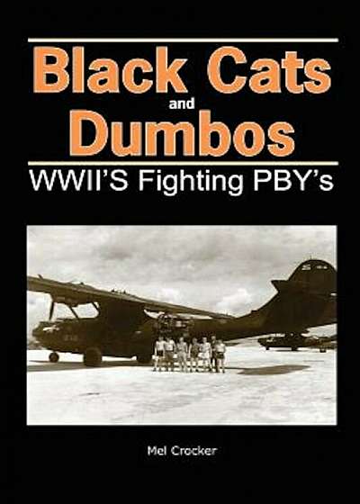 Black Cats and Dumbos: WWII's Fighting Pbys, Paperback