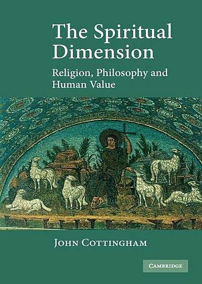 The Spiritual Dimension: Religion, Philosophy and Human Value, Paperback