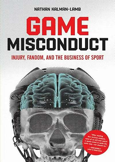 Game Misconduct: Injury, Fandom, and the Business of Sport, Paperback