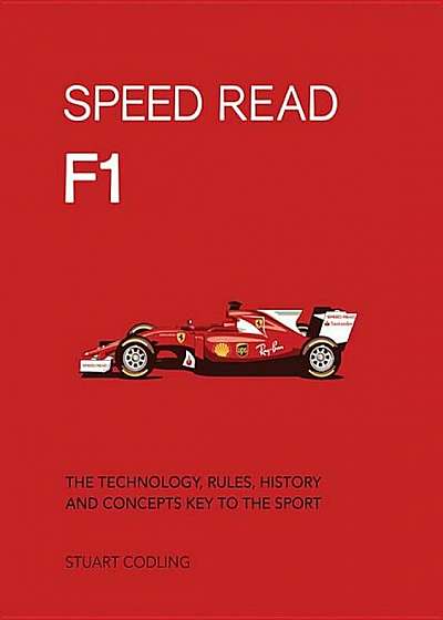 Speed Read F1: The Technology, Rules, History and Concepts Key to the Sport, Paperback