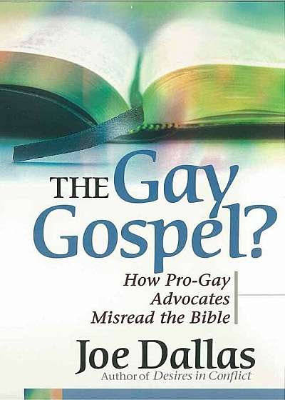 The Gay Gospel': How Pro-Gay Advocates Misread the Bible, Paperback