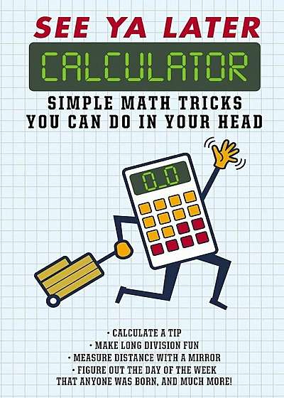 See YA Later Calculator: Simple Math Tricks You Can Do in Your Head, Hardcover