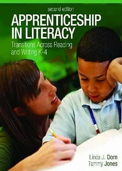 Apprenticeship in Literacy: Transitions Across Reading and Writing, K-4, Paperback