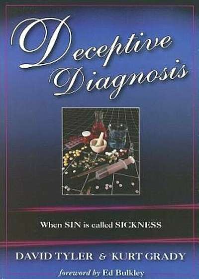 Deceptive Diagnosis: When Sin Is Called Sickness, Paperback