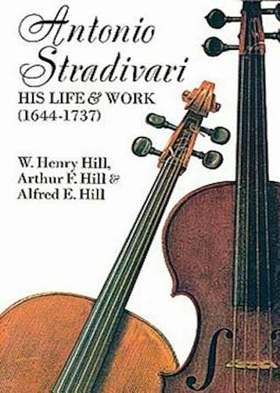 Antonio Stradivari: His Life and Work, Paperback