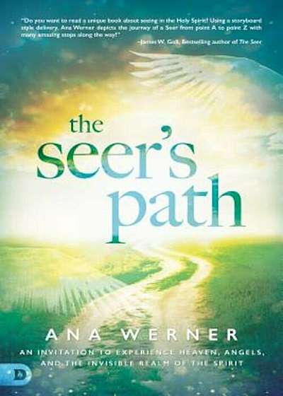 The Seer's Path: An Invitation to Experience Heaven, Angels, and the Invisible Realm of the Spirit, Paperback