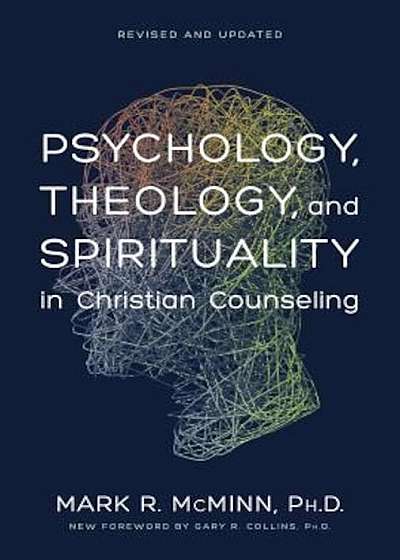 Psychology, Theology, and Spirituality in Christian Counseling, Hardcover