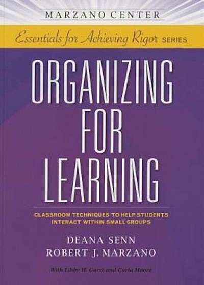 Organizing for Learning: Classroom Techniques to Help Students Interact Within Small Groups, Paperback