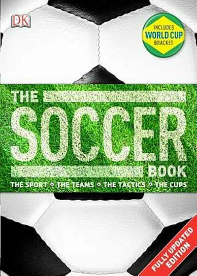 The Soccer Book: The Sport, the Teams, the Tactics, the Cups 'With Poster', Paperback