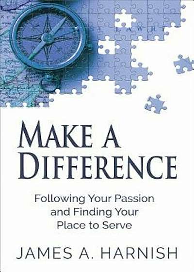 Make a Difference: Following Your Passion and Finding Your Place to Serve, Paperback