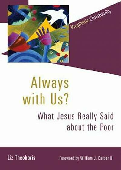 Always with Us': What Jesus Really Said about the Poor, Paperback