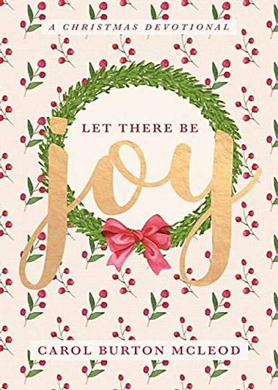 Let There Be Joy: Christmas Devotional, Hardcover