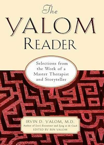 The Yalom Reader: On Writing, Living, and Practicing Psychotherapy, Paperback