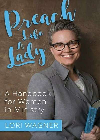 Preach Like a Lady: A Handbook for Women in Ministry, Hardcover