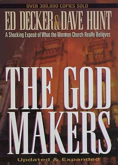 The God Makers: A Shocking Expose of What the Mormon Church Really Believes, Paperback