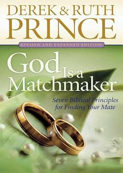 God Is a Matchmaker: Seven Biblical Principles for Finding Your Mate, Paperback