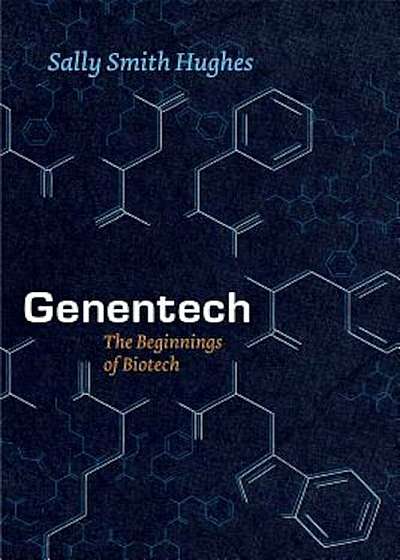 Genentech: The Beginnings of Biotech, Paperback