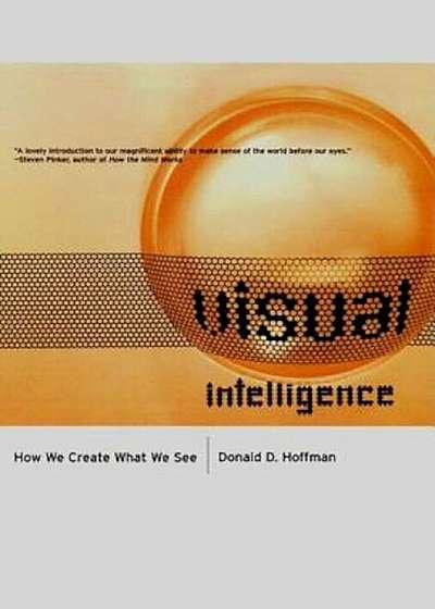 Visual Intelligence: How We Create What We See, Paperback