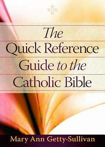 The Quick Reference Guide to the Catholic Bible, Paperback