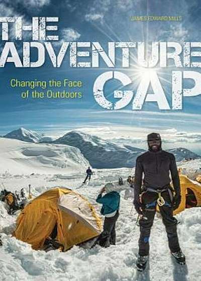 The Adventure Gap: Changing the Face of the Outdoors, Paperback