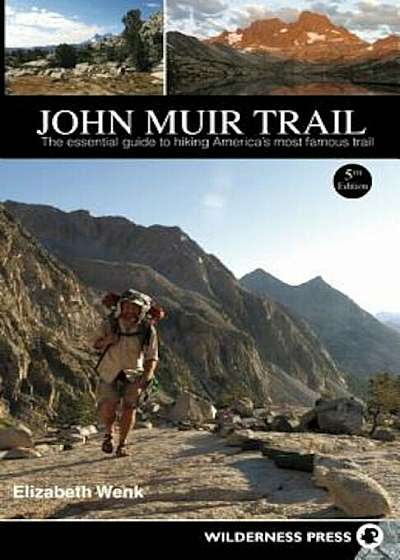 John Muir Trail: The Essential Guide to Hiking America's Most Famous Trail, Paperback