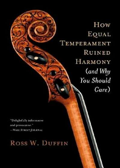 How Equal Temperament Ruined Harmony (and Why You Should Care), Paperback