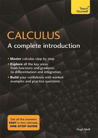 Calculus: A Complete Introduction: Teach Yourself, Paperback