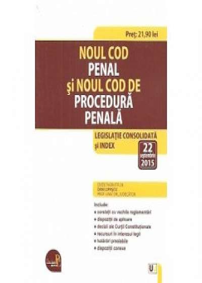 Noul Cod penal si Noul Cod de procedura penala Legislatie consolidata si index: 22 septembrie 2015